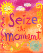 Seize the Moment