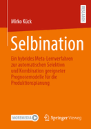Selbination: Ein Hybrides Meta-Lernverfahren Zur Automatischen Selektion Und Kombination Geeigneter Prognosemodelle Fr Die Produktionsplanung