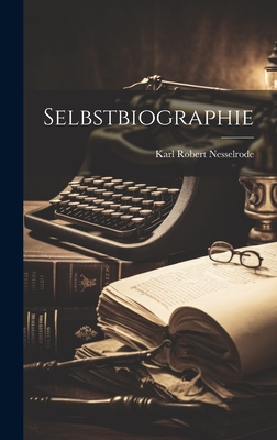 Selbstbiographie - Karl Robert Nesselrode (Graf Von) (Creator)