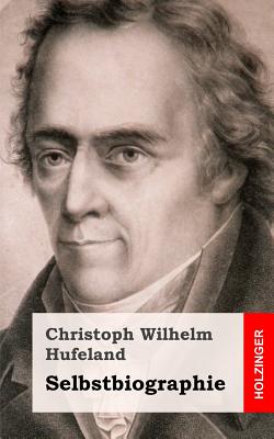 Selbstbiographie - Hufeland, Christoph Wilhelm