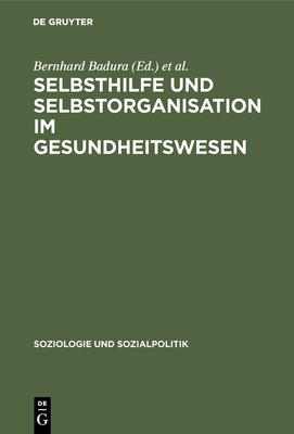 Selbsthilfe Und Selbstorganisation Im Gesundheitswesen - Badura, Bernhard (Editor), and Ferber, Chr Von (Editor)