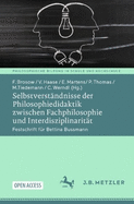 Selbstverstndnisse der Philosophiedidaktik zwischen Fachphilosophie und Interdisziplinaritt: Festschrift fr Bettina Bussmann