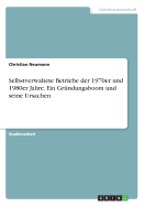 Selbstverwaltete Betriebe Der 1970er Und 1980er Jahre. Ein Grundungsboom Und Seine Ursachen