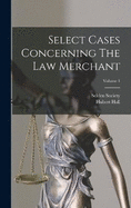 Select Cases Concerning The Law Merchant; Volume 1