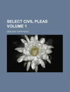 Select Civil Pleas Volume 1