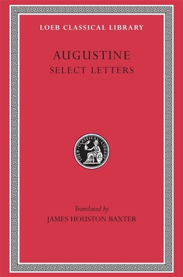 Select Letters - Augustine, and Baxter, James Houston (Translated by)