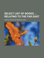 Select List of Books Relating to the Far East