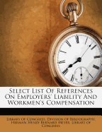 Select List of References on Employers' Liability and Workmen's Compensation