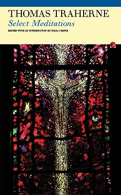 Select Meditations - Traherne, Thomas, and Smith, Julia (Introduction by)