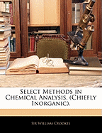 Select Methods in Chemical Analysis. (Chiefly Inorganic).
