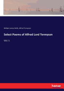 Select Poems of Alfred Lord Tennyson: Vol. 1