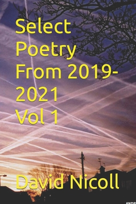 Select Poetry from 2019- 2021 Vol 1 - Nicoll, David