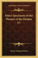 Select Specimens of the Theatre of the Hindus V1