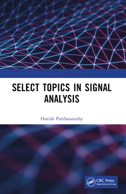 Select Topics in Signal Analysis - Parthasarathy, Harish