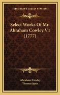 Select Works of Mr. Abraham Cowley V1 (1777)