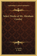 Select Works of Mr. Abraham Cowley