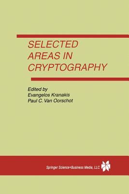 Selected Areas in Cryptography - Kranakis, Evangelos (Editor), and Van Oorschot, Paul C (Editor)