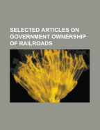 Selected Articles on Government Ownership of Railroads