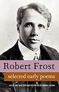 Selected Early Poems - Frost, Robert, and Fasano, Thomas (Editor)