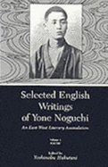 Selected English Writings of Yone Noguchi: An East-West Literary Assimilation, Volume 1--Poetry