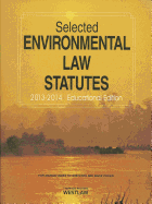 Selected Environmental Law Statutes, 2013-2014 Educational Edition