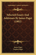 Selected Essays and Addresses by James Paget (1902)