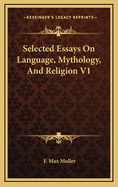 Selected Essays on Language, Mythology, and Religion V1