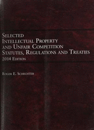 Selected Intellectual Property and Unfair Competition, Statutes, Regulations and Treaties 2014