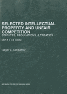 Selected Intellectual Property and Unfair Competition: Statutes, Regulations and Treaties - Schechter, Roger E (Editor)