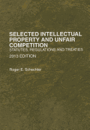 Selected Intellectual Property and Unfair Competition: Statutes, Regulations and Treaties