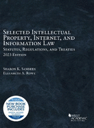 Selected Intellectual Property, Internet, and Information Law: Statutes, Regulations, and Treaties, 2023
