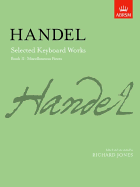 Selected Keyboard Works - Book II: Miscellaneous Pieces