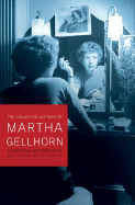 Selected Letters of Martha Gellhorn - Gellhorn, Martha, and Moorehead, Caroline (Editor)