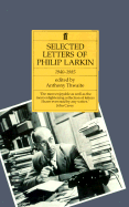 Selected Letters of Philip Larkin: 1940-1985