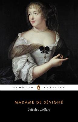 Selected Letters - Sevigne, Madame, and Tancock, Leonard (Translated by)