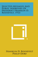 Selected Messages and Public Addresses of President Franklin D. Roosevelt, 1933