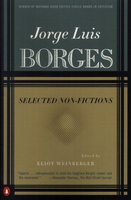 Selected Non-Fictions - Borges, Jorge Luis, and Weinberger, Eliot (Translated by), and Allen, Esther (Translated by)