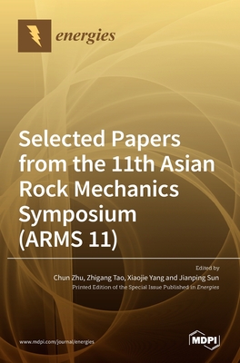 Selected Papers from the 11th Asian Rock Mechanics Symposium (ARMS 11) - Zhu, Chun (Guest editor), and Tao, Zhigang (Guest editor), and Yang, Xiaojie (Guest editor)
