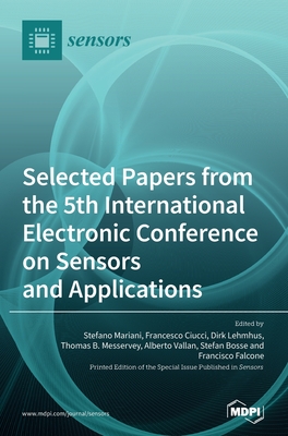 Selected Papers from the 5th International Electronic Conference on Sensors and Applications - Mariani, Stefano (Guest editor), and Ciucci, Francesco (Guest editor), and Lehmhus, Dirk (Guest editor)