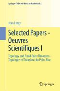 Selected Papers - Oeuvres Scientifiques I: Topology and Fixed Point Theorems Topologie Et Theoreme Du Point Fixe Topologie Et Theoreme Du Point Fixe