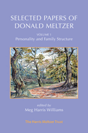 Selected Papers of Donald Meltzer - Volume 1: Personality and Family Structure