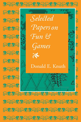 Selected Papers on Fun and Games: Volume 192 - Knuth, Donald E