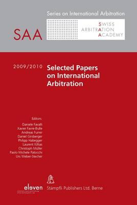 Selected Papers on International Arbitration: Volume 1 (2009/2010) Volume 1 - Favalli, Daniele (Editor), and Favre-Bulle, Xavier (Editor), and Furrer, Andreas (Editor)