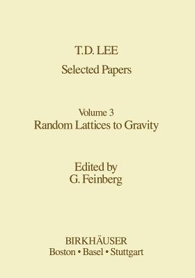 Selected Papers: Random Lattices to Gravity - Lee, T -D