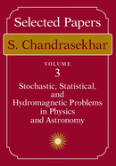 Selected Papers, Volume 3: Stochastic, Statistical, and Hydromagnetic Problems in Physics and Astronomy