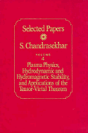 Selected Papers, Volume 4: Plasma Physics, Hydrodynamic and Hydromagnetic Stability, and Applications of the Tensor-Virial Theorem