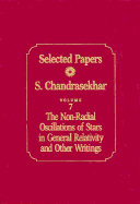 Selected Papers, Volume 7: The Non-Radial Oscillations of Stars in General Relativity and Other Writings