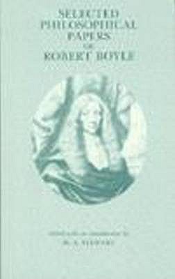 Selected Philosophical Papers of Robert Boyle - Boyle, Robert, and Stewart, M a (Editor)