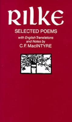 Selected Poems, Bilingual Edition - Rilke, Rainer Maria, and Macintyre, C F (Translated by)
