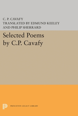 Selected Poems by C.P. Cavafy - Cavafy, C P, and Keeley, Edmund (Translated by), and Sherrard, Philip (Translated by)